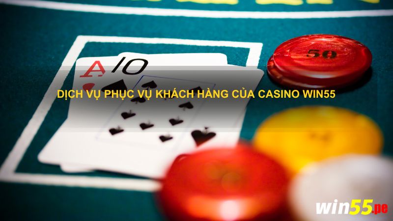Dịch vụ phục vụ khách hàng của Casino win55